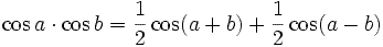 \cos a \cdot \cos b = \frac{1}{2} \cos (a + b) + \frac{1}{2} \cos (a - b)  \,