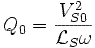 Q_0=\frac{V_{S0}^2}{\mathcal{L}_S\omega}