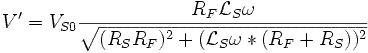V'=V_{S0}\frac{R_F\mathcal{L}_S\omega}{\sqrt{(R_SR_F)^2+(\mathcal{L}_S\omega*(R_F+R_S))^2}}