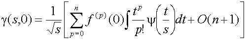 gamma(s,0)=(1/sqrt(s)){sum(p=0 to n){f sup((p))(0) integral{(t sup(p)/p!)psi(t/s)}dt}} + O(n+1)}