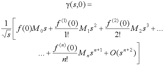 gamma(s,0)=(1/sqrt(s)){f(0)M sub(0) s + (f sup((1))(0)/1!)M sub(1) s sup(2) + (f sup((2))(0)/2!)M sub(2) s sup(3) + ... + (f sup((n))(0)/n!)M sub(n) s sup(n+1) + O(s sup(n+2) }