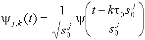 psi sub(j,k) (t)=(1/sqrt(s sub(0) sup(j))) psi((t-k (tau sub(0)) (s sub(0) sup(j)))/(s sub(0) sup(j)))