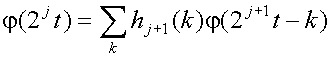 phi(2sup(j)t)=sum over k{h sub(j+1)(k)phi(2sup(j+1)t-k)}