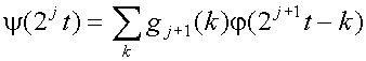 psi(2sup(j)t)=sum over k{g sub(j+1)(k)phi(2sup(j+1)t-k)}