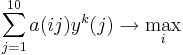 \sum_{j=1} ^{10} a(ij) y^k (j) \rightarrow \max_i