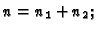 $n=n_1+n_2;$