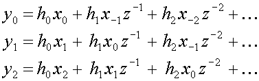 y sub(0)=h sub(0) x sub(0) + h sub(1) x sub(-1) z sup(-1) + h sub(2) x sub(-2) z sup(-2) + ... and
y sub(1)=h sub(0) x sub(1) + h sub(1) x sub(0) z sup(-1) + h sub(2) x sub(-1) z sup(-2) + ... and
y sub(2)=h sub(0) x sub(2) + h sub(1) x sub(1) z sup(-1) + h sub(2) x sub(0) z sup(-2) + ...