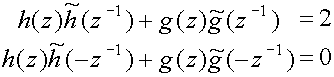 h(z)h~(z sup(-1))+g(z)g~(z sup(-1))=2 and
h(z)h~(-z sup(-1))+g(z)g~(-z sup(-1))=0