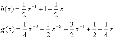 h(z) = (1/2)z sup(-1) + 1 + (1/2)z}
g(z) = (1/4)z sup(-3)+(1/2)z sup(-2) -(3/2)z sup(-1) + (1/2) + (1/4)z