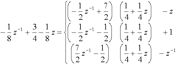 -(1/8)z sup(-1)+(3/4)-(1/8)z=
or (-(1/2)z sup(-1)+(7/2)) ((1/4)+(1/4)z) -z
or (-(1/2)z sup(-1)-(1/2)) ((1/4)+(1/4)z) +1
or ((7/2)z sup(-1)-(1/2)) ((1/4)+(1/4)z) -z sup(-1)