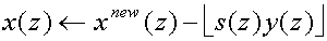 x(z) left pointing arrow x sup(new)(z) - s(z)y(z)