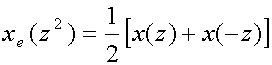 x sub(e)(z sup(2))=(1/2)[x(z)+x(-z)]