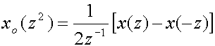 x sub(o)(z sup(2))=(1/(2z sup(-1)))[x(z)-x(-z)]