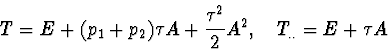 \begin{displaymath}
T=E+(p_1+p_2)\tau A+\frac{\tau^2}{2}A^2,\quad T_{..}=E+\tau
A\end{displaymath}