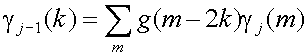 gamma sub(j-1)(k)=sum over m {g(m-2k)gamma sub(j)(m)}