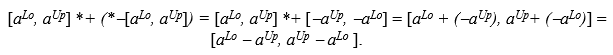 [aLo, aUp] *+ (*-[aLo, aUp]) = [aLo, aUp] *+ [-aUp, -aLo] = [aLo + (-aUp), aUp+ (-aLo)] = [aLo - aUp, aUp - aLo ]